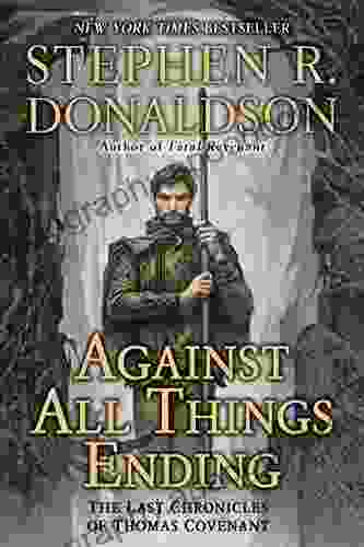 Against All Things Ending: The Last Chronicles Of Thomas Covenant