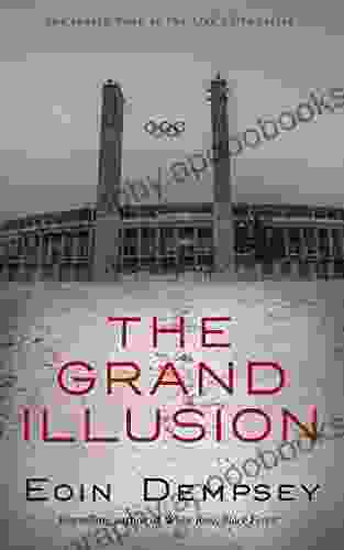 The Grand Illusion: A Family Drama In Hitler S Berlin In The 1930 S (The Lion S Den 4)