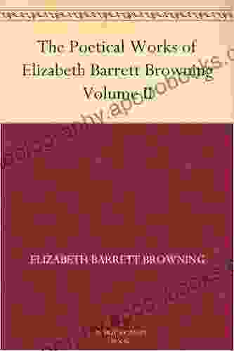 The Poetical Works of Elizabeth Barrett Browning Volume II