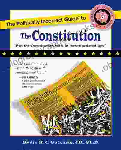 The Politically Incorrect Guide To The Constitution (The Politically Incorrect Guides)