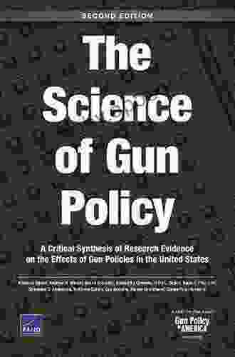 The Science Of Gun Policy: A Critical Synthesis Of Research Evidence On The Effects Of Gun Policies In The United States