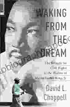 Waking from the Dream: The Struggle for Civil Rights in the Shadow of Martin Luther King Jr