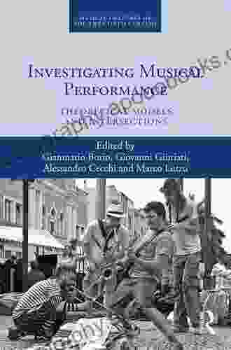 Investigating Musical Performance: Theoretical Models and Intersections (Musical Cultures of the Twentieth Century 5)