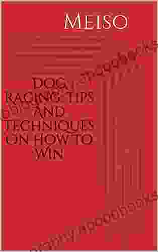 Dog Racing: Tips And Techniques On How To Win