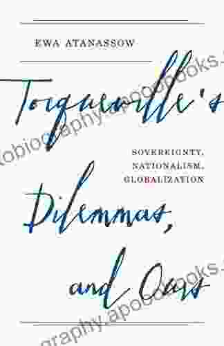 Tocqueville S Dilemmas And Ours: Sovereignty Nationalism Globalization