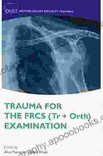 Trauma for the FRCS (Tr + Orth) Examination (Oxford Higher Specialty Training)