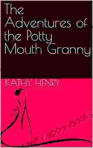 The Adventures of the Potty Mouth Granny