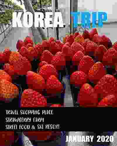 Korea Travel Trip on January 2024: South Korea Everland and Ski Resort Korea Myeongdong Shopping Street Strawberry Korea Keang Bok Korea