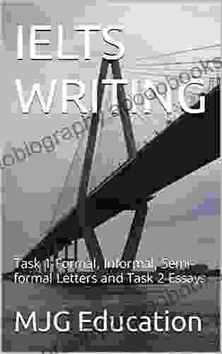 IELTS WRITING: Task 1 Formal Informal Semi Formal Letters And Task 2 Essays