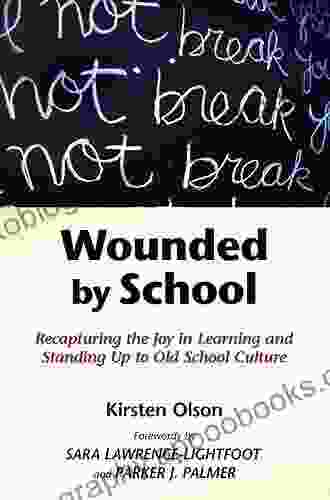 Wounded By School: Recapturing The Joy In Learning And Standing Up To Old School Culture (Early Childhood Education Series)