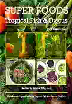 Super Foods Tropical Fish And Discus Book: High Protein Super Foods For Tropical Fish And Discus Cichlids