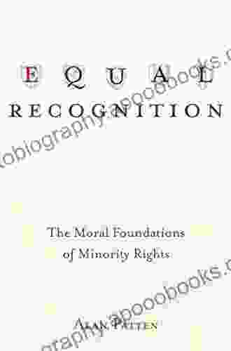 Equal Recognition: The Moral Foundations Of Minority Rights