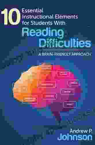 10 Essential Instructional Elements For Students With Reading Difficulties: A Brain Friendly Approach