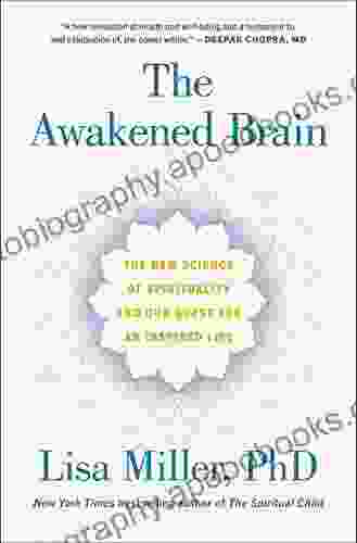 The Awakened Brain: The New Science Of Spirituality And Our Quest For An Inspired Life