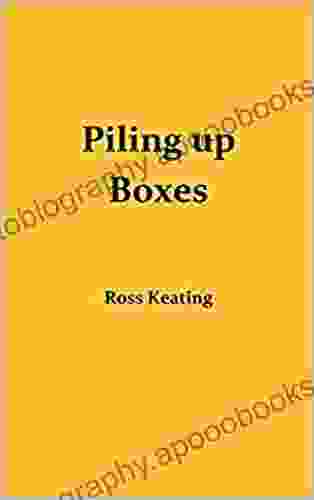 PILING UP BOXES Ross Keating