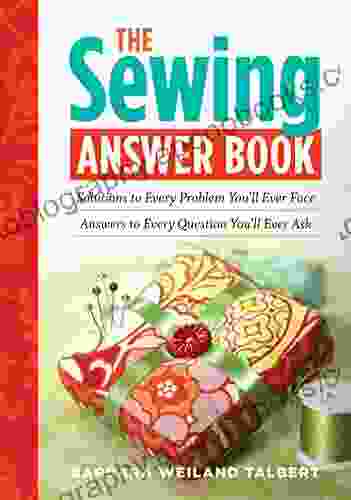 The Sewing Answer Book: Solutions to Every Problem You ll Ever Face Answers to Every Question You ll Ever Ask (Answer (Storey))