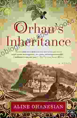 Orhan s Inheritance: A Novel Aline Ohanesian