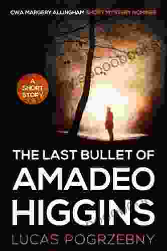 The Last Bullet Of Amadeo Higgins