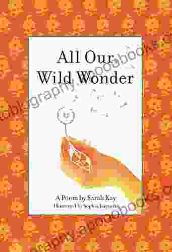 All Our Wild Wonder Sarah Kay