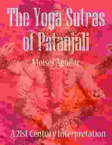 The Yoga Sutras Of Patanjali A 21st Century Interpretation