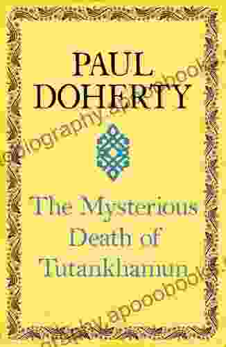 The Mysterious Death Of Tutankhamun: Re Opening The Case Of Egypt S Boy King