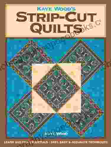 Kaye Wood S Strip Cut Quilts Kaye Wood