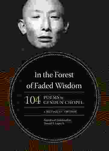 In the Forest of Faded Wisdom: 104 Poems by Gendun Chopel a Bilingual Edition (Buddhism and Modernity)