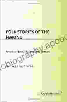 Folk Stories Of The Hmong: Peoples Of Laos Thailand And Vietnam: Peoples Of Laos Thailand And Vietnam (World Folklore)