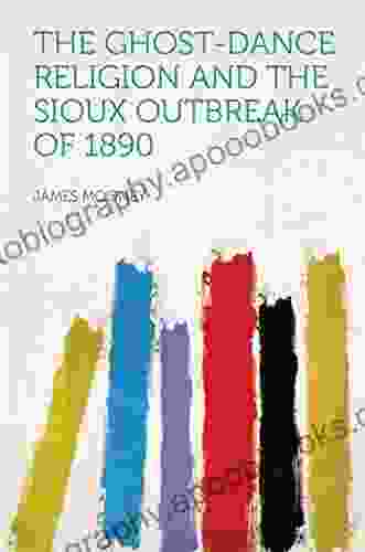 The Ghost dance Religion and the Sioux Outbreak of 1890