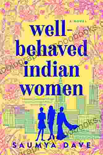 Well Behaved Indian Women Saumya Dave