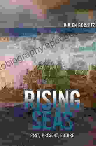 Rising Seas: Past Present Future