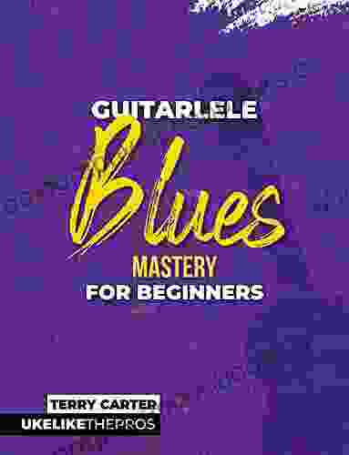 Guitarlele Blues Mastery for Beginners: Uke Like The Pros