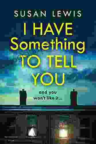 I Have Something To Tell You: The Most Thought Provoking Captivating Fiction Novel Of 2024 From Author Susan Lewis