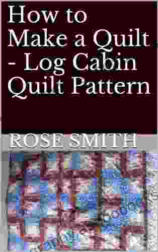 How to Make a Quilt Log Cabin Quilt Pattern